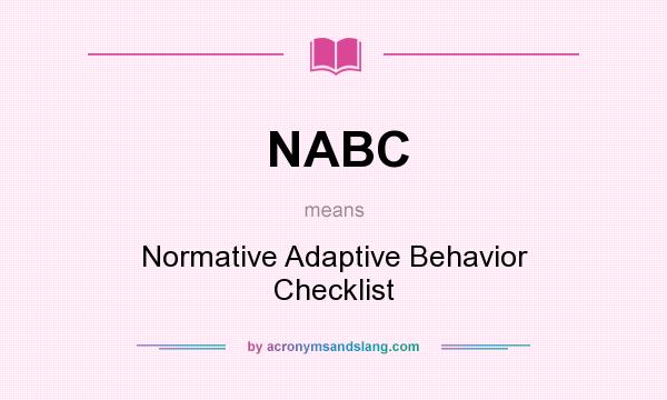 What does NABC mean? It stands for Normative Adaptive Behavior Checklist