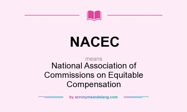 What does NACEC mean? It stands for National Association of Commissions on Equitable Compensation