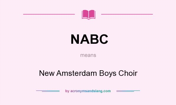 What does NABC mean? It stands for New Amsterdam Boys Choir
