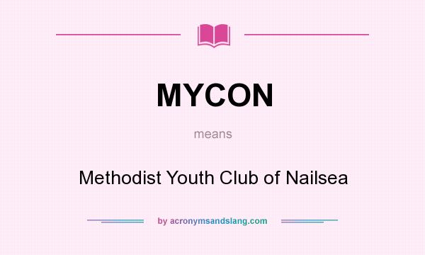 What does MYCON mean? It stands for Methodist Youth Club of Nailsea