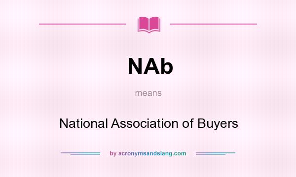 What does NAb mean? It stands for National Association of Buyers
