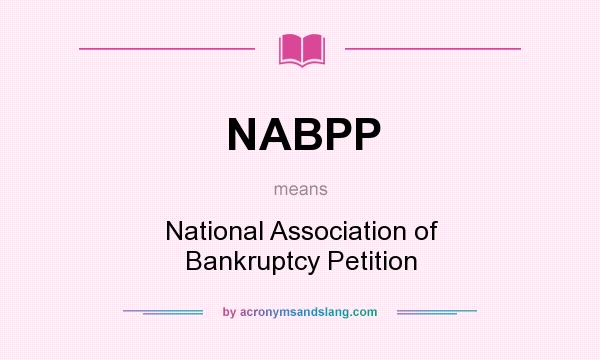 What does NABPP mean? It stands for National Association of Bankruptcy Petition