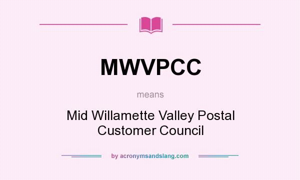 What does MWVPCC mean? It stands for Mid Willamette Valley Postal Customer Council