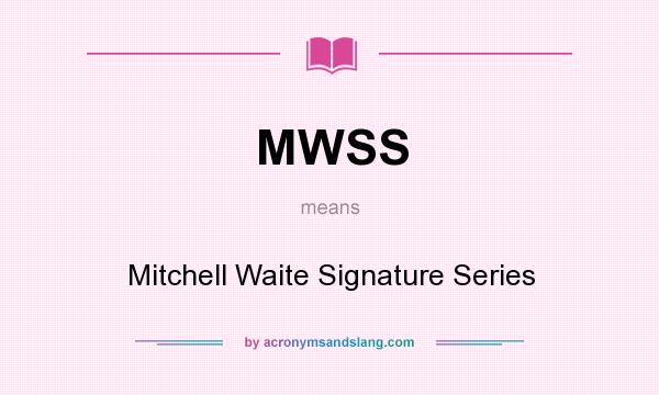 What does MWSS mean? It stands for Mitchell Waite Signature Series