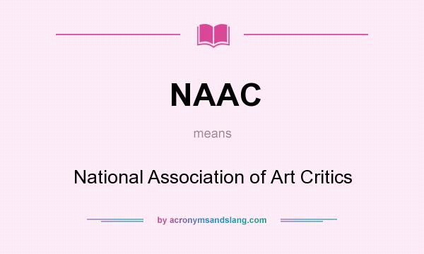 What does NAAC mean? It stands for National Association of Art Critics