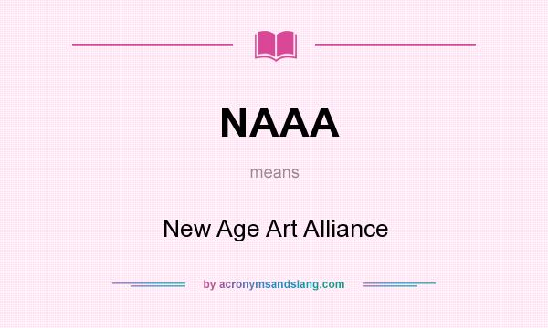What does NAAA mean? It stands for New Age Art Alliance