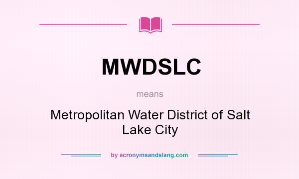 What does MWDSLC mean? It stands for Metropolitan Water District of Salt Lake City