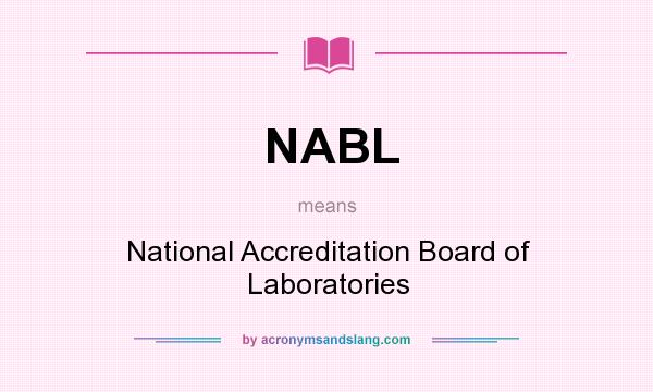 What does NABL mean? It stands for National Accreditation Board of Laboratories
