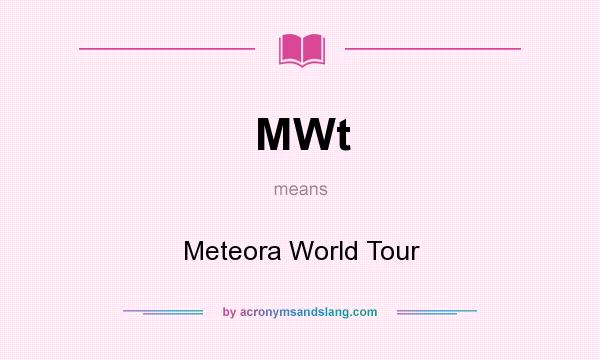 What does MWt mean? It stands for Meteora World Tour
