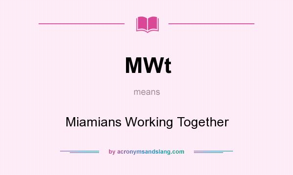 What does MWt mean? It stands for Miamians Working Together