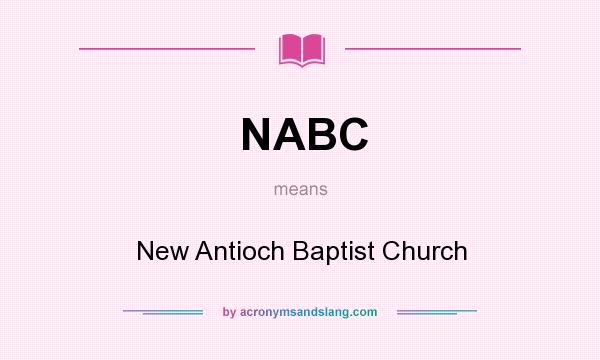 What does NABC mean? It stands for New Antioch Baptist Church
