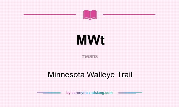 What does MWt mean? It stands for Minnesota Walleye Trail