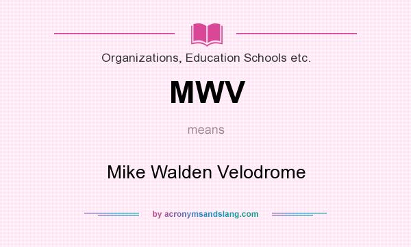 What does MWV mean? It stands for Mike Walden Velodrome