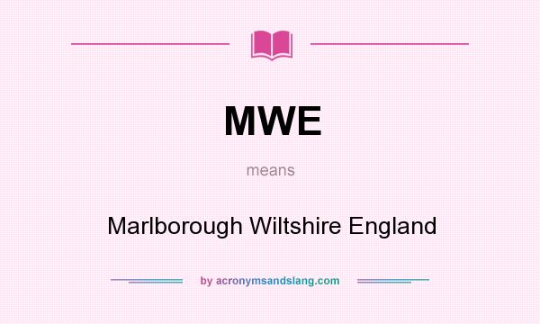 What does MWE mean? It stands for Marlborough Wiltshire England