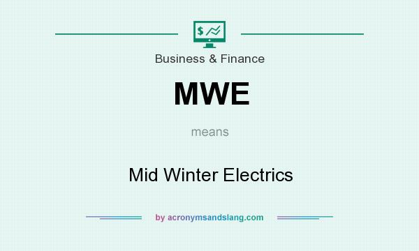 What does MWE mean? It stands for Mid Winter Electrics