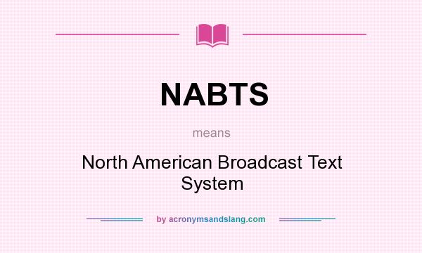 What does NABTS mean? It stands for North American Broadcast Text System