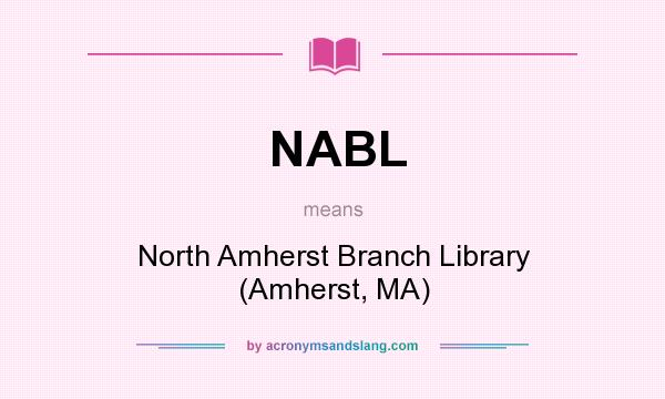 What does NABL mean? It stands for North Amherst Branch Library (Amherst, MA)