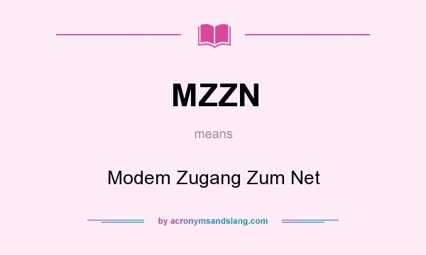What does MZZN mean? It stands for Modem Zugang Zum Net