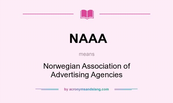 What does NAAA mean? It stands for Norwegian Association of Advertising Agencies