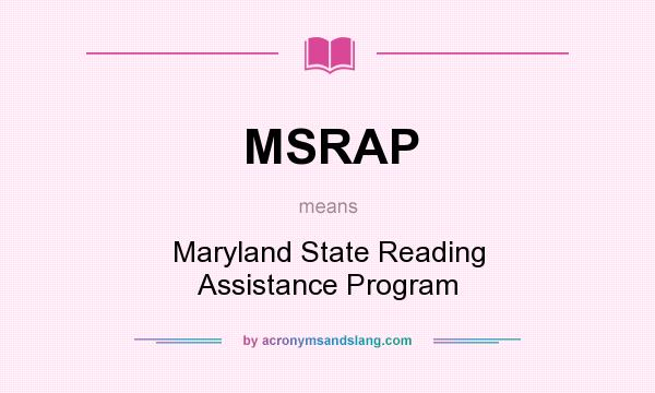 What does MSRAP mean? It stands for Maryland State Reading Assistance Program