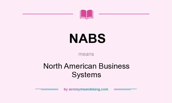 What does NABS mean? It stands for North American Business Systems