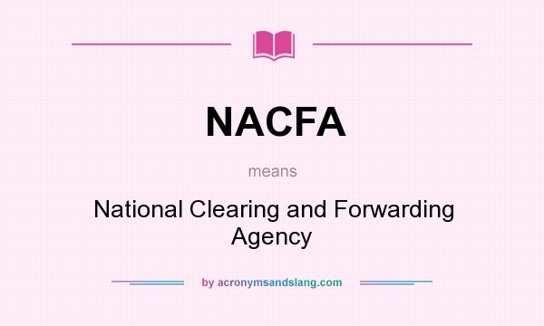 What does NACFA mean? It stands for National Clearing and Forwarding Agency