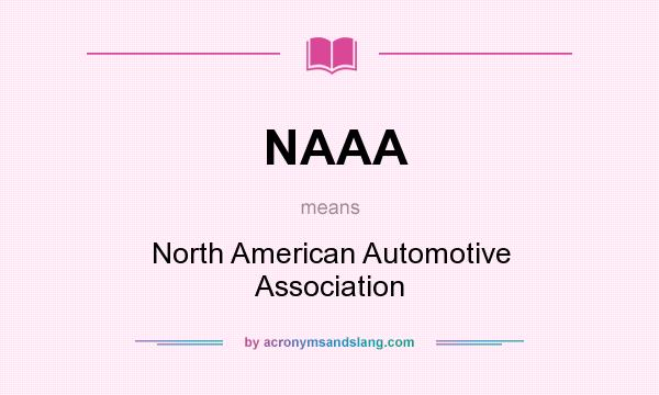 What does NAAA mean? It stands for North American Automotive Association