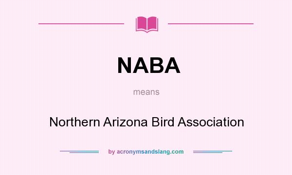What does NABA mean? It stands for Northern Arizona Bird Association