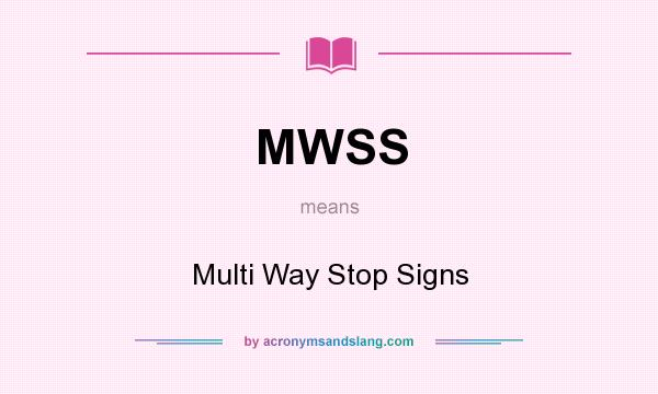 What does MWSS mean? It stands for Multi Way Stop Signs