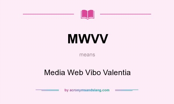 What does MWVV mean? It stands for Media Web Vibo Valentia
