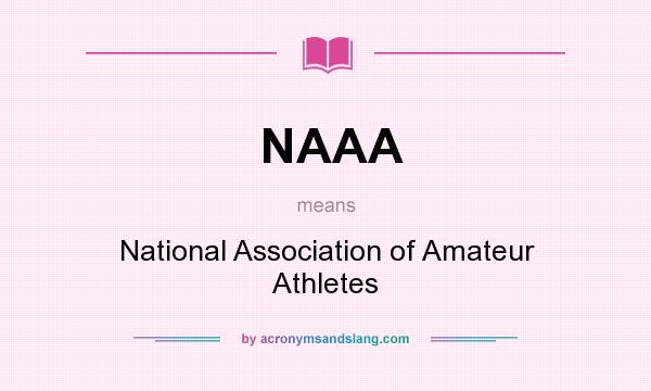 What does NAAA mean? It stands for National Association of Amateur Athletes