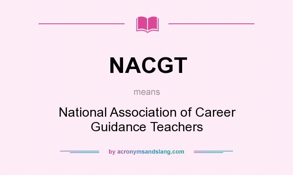 What does NACGT mean? It stands for National Association of Career Guidance Teachers