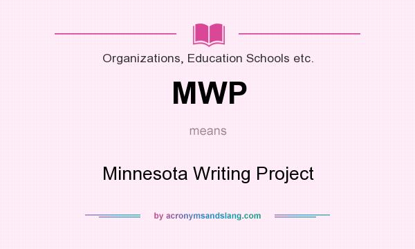 What does MWP mean? It stands for Minnesota Writing Project