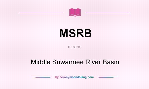 What does MSRB mean? It stands for Middle Suwannee River Basin