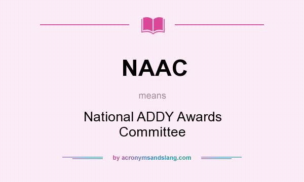 What does NAAC mean? It stands for National ADDY Awards Committee