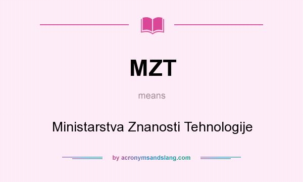 What does MZT mean? It stands for Ministarstva Znanosti Tehnologije