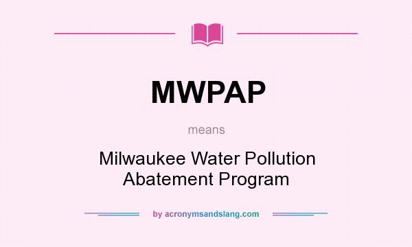 What does MWPAP mean? It stands for Milwaukee Water Pollution Abatement Program