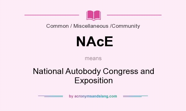 What does NAcE mean? It stands for National Autobody Congress and Exposition