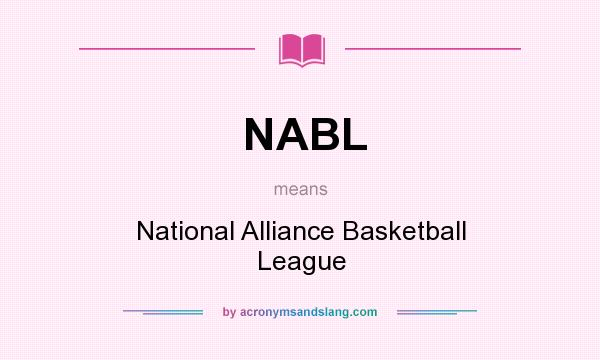 What does NABL mean? It stands for National Alliance Basketball League