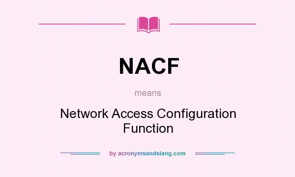 What does NACF mean? It stands for Network Access Configuration Function