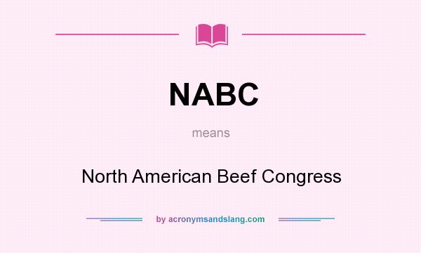 What does NABC mean? It stands for North American Beef Congress