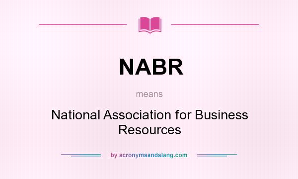 What does NABR mean? It stands for National Association for Business Resources