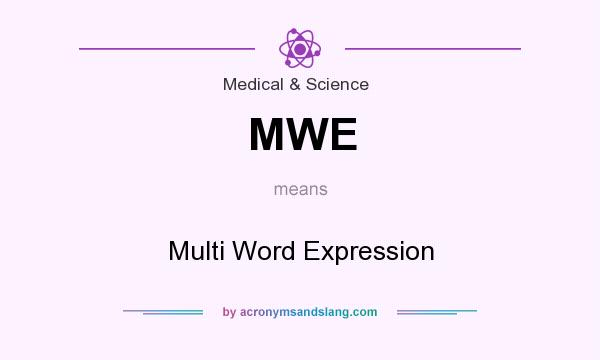 What does MWE mean? It stands for Multi Word Expression
