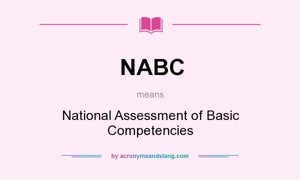 What does NABC mean? It stands for National Assessment of Basic Competencies