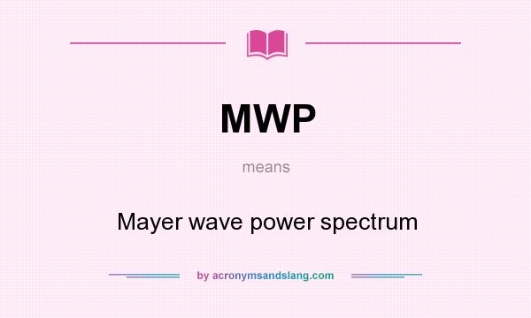What does MWP mean? It stands for Mayer wave power spectrum