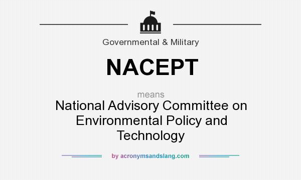 What does NACEPT mean? It stands for National Advisory Committee on Environmental Policy and Technology
