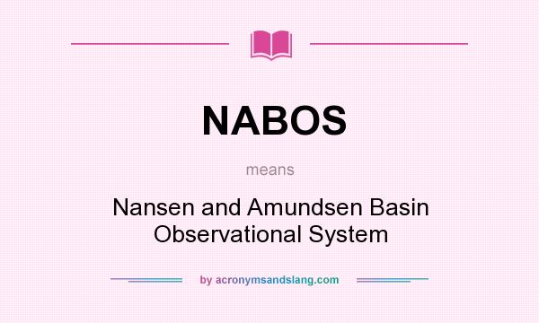 What does NABOS mean? It stands for Nansen and Amundsen Basin Observational System