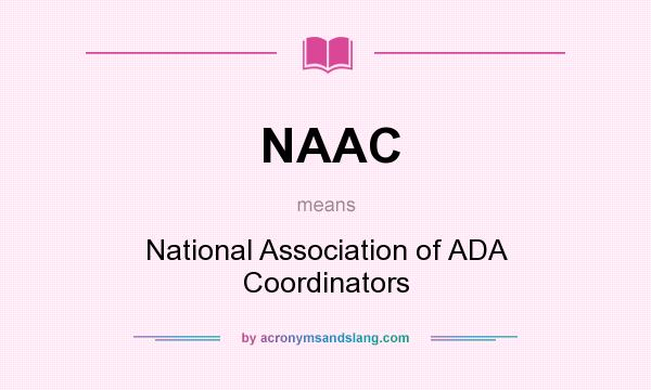 What does NAAC mean? It stands for National Association of ADA Coordinators