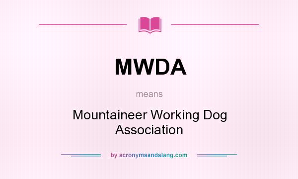 What does MWDA mean? It stands for Mountaineer Working Dog Association