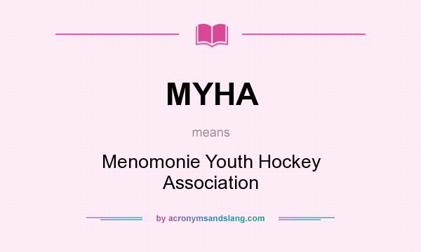 What does MYHA mean? It stands for Menomonie Youth Hockey Association